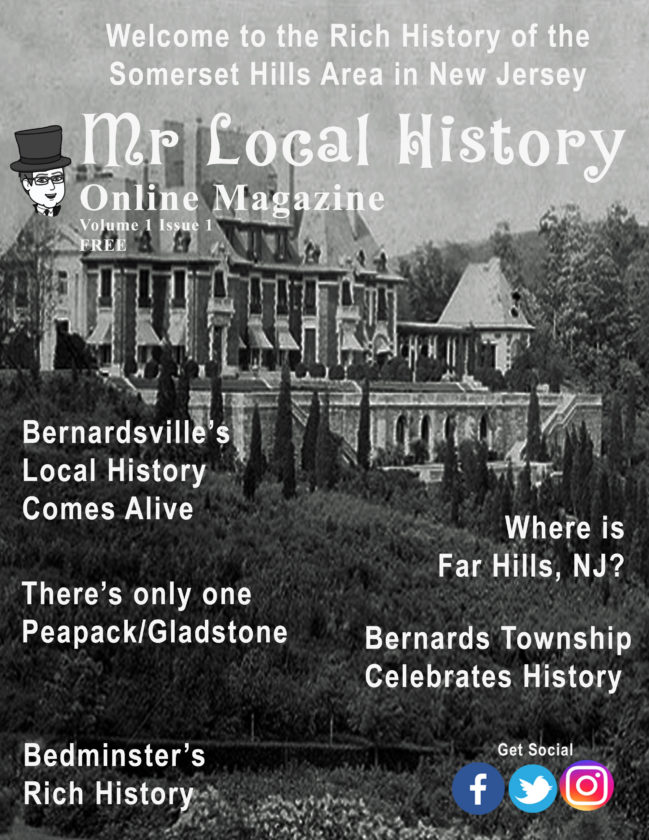 Take a look at the Mr. Local History Magazine, an online version of local news, articles, and posts about local history in the Somerset Hills region of New Jersey.