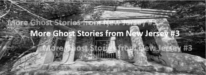 Haunted Tales From Central New Jersey #3